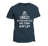 I'm A Virgo T-Shirt - We Don't Keep Calm