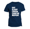 Cancer - Eat Sleep Crush Cancer Repeat T-Shirt