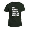 Cancer - Eat Sleep Crush Cancer Repeat T-Shirt