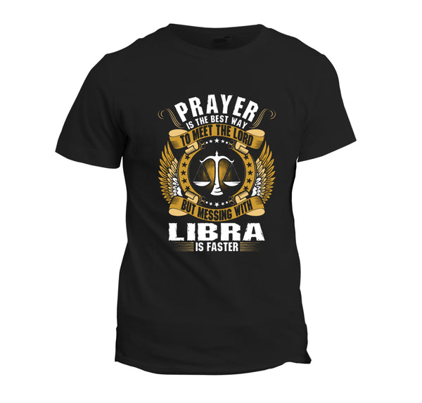 Prayer Is The Best Way To Meet The Lord Libra T-Shirt